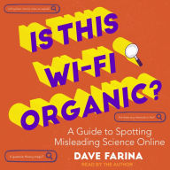Is This Wi-Fi Organic?: A Guide to Spotting Misleading Science Online