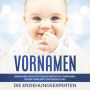 Vornamen: Babyname gesucht! Die beliebtesten Vornamen, deren Herkunft und Bedeutung