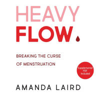 Heavy Flow: Breaking the Curse of Menstruation