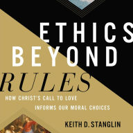 Ethics beyond Rules: How Christ's Call to Love Informs Our Moral Choices