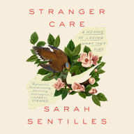 Stranger Care: A Memoir of Loving What Isn't Ours