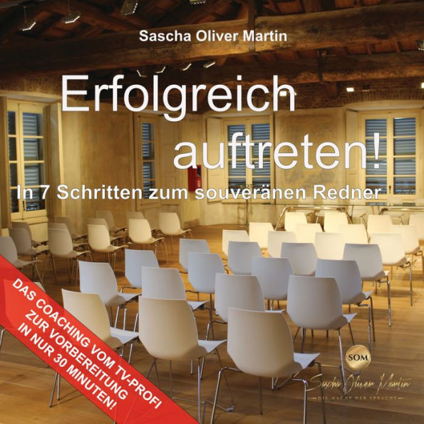 Erfolgreich auftreten!: In 7 Schritten zum souveränen Redner