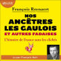 Nos ancêtres les Gaulois et autres fadaises: L'histoire de France sans les clichés