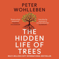 The Hidden Life of Trees: Discoveries from a Secret World