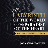 The Labyrinth of the World and the Paradise of the Heart (Abridged)