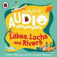 Ladybird Audio Adventures: Lakes, Lochs and Rivers