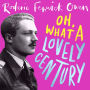 Oh, What a Lovely Century: One man's marvellous adventures in love, World War Two, and high society