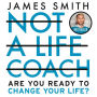 Not a Life Coach: Push Your Boundaries. Unlock Your Potential. Redefine Your Life.