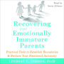 Recovering from Emotionally Immature Parents: Practical Tools to Establish Boundaries and Reclaim Your Emotional Autonomy