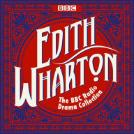 The Edith Wharton BBC Radio Drama Collection