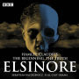 Elsinore: The Complete Series 1 and 2: Hamlet. Claudius. The Beginning. The Truth.
