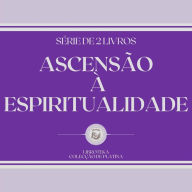 ASCENSÃO À ESPIRITUALIDADE (SÉRIE DE 2 LIVROS)