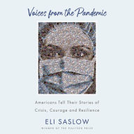 Voices from the Pandemic: Americans Tell Their Stories of Crisis, Courage and Resilience