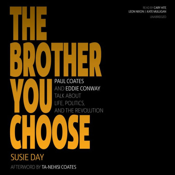 The Brother You Choose: Paul Coates and Eddie Conway Talk about Life, Politics, and the Revolution