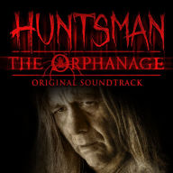 Huntsman: The Orphanage: Original Soundtrack