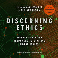 Discerning Ethics: Diverse Christian Responses to Divisive Moral Issues