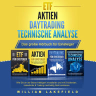 ETF AKTIEN DAYTRADING TECHNISCHE ANALYSE - Das Große 4 in 1 Buch für Einsteiger: Wie Sie an der Börse intelligent investieren und mit Dividenden, Indexfonds & Trading nachhaltig Geld verdienen