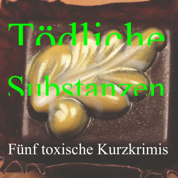 Tödliche Substanzen: Fünf toxische Kurzkrimis