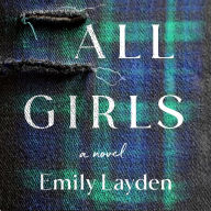 All Girls: A Novel