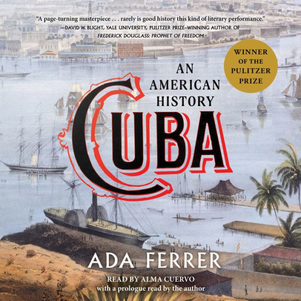 Cuba (Winner of the Pulitzer Prize): An American History