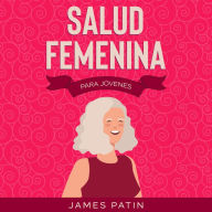 Salud Femenina: Para Jovenes