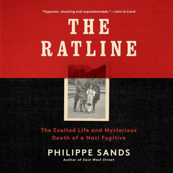 The Ratline: The Exalted Life and Mysterious Death of a Nazi Fugitive