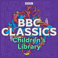 BBC Classics Children's Library: A timeless collection of 21 tales for all ages