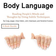 Body Language: Reading People's Minds and Thoughts by Using Subtle Techniques