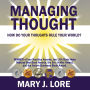 Managing Thought: How Do Your Thoughts Rule Your World?