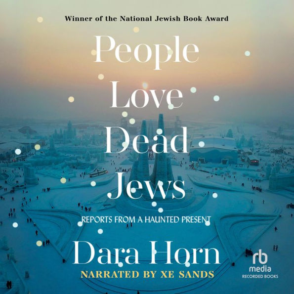 People Love Dead Jews: Reports from a Haunted Present