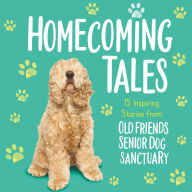 Homecoming Tales: 15 Inspiring Stories from Old Friends Senior Dog Sanctuary