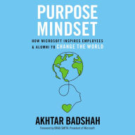 Purpose Mindset: How Microsoft Inspires Employees and Alumni to Change the World