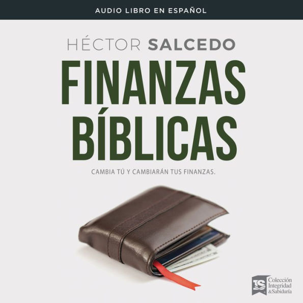 Finanzas bíblicas: Cambia tú y cambiarán tus finanzas