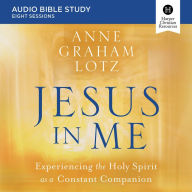 Jesus in Me: Audio Bible Studies: Experiencing the Holy Spirit as a Constant Companion