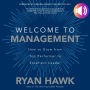Welcome to Management: How to Grow From Top Performer to Excellent Leader