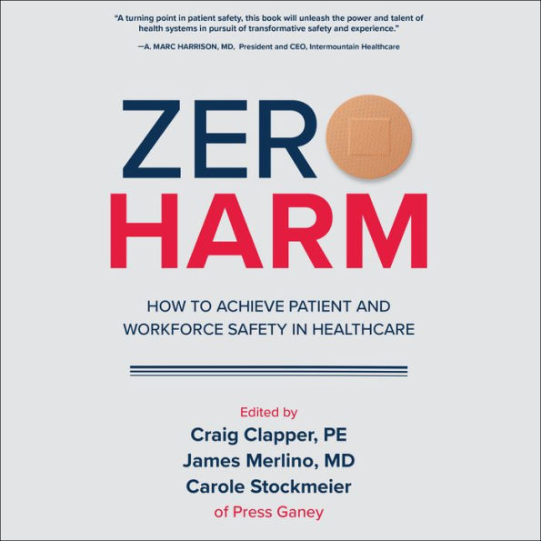 Zero Harm: How to Achieve Patient and Workforce Safety in Healthcare