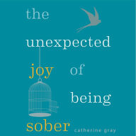 The Unexpected Joy of Being Sober: THE SUNDAY TIMES BESTSELLER