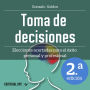 Toma de decisiones: Elecciones acertadas para el éxito personal y profesional