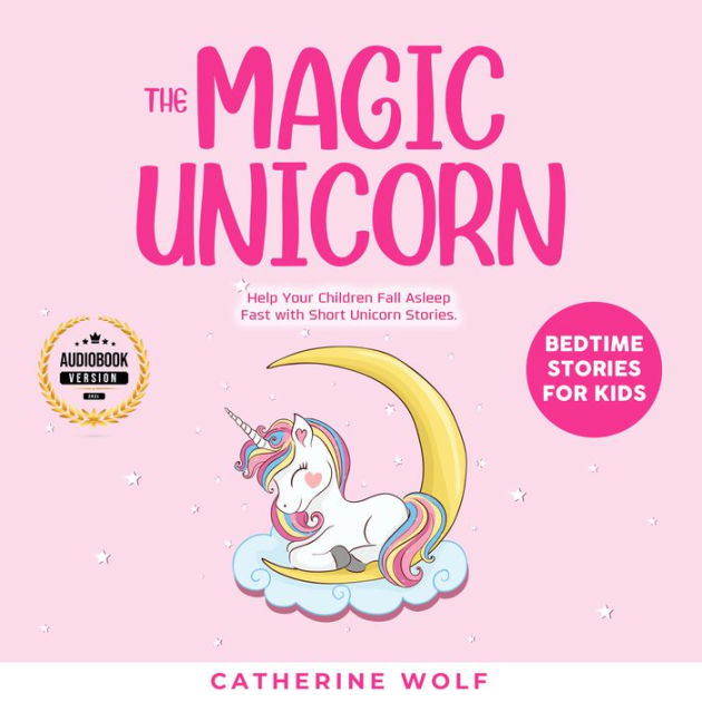 The Magic Unicorn Bedtime Stories for Kids Help Your Children Fall
