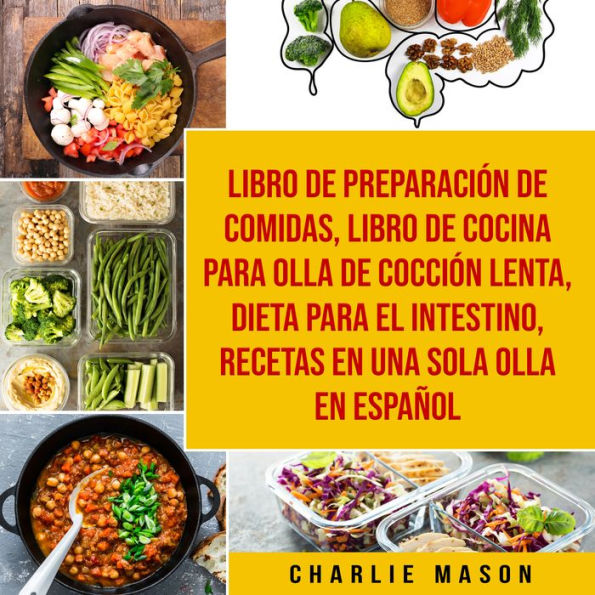 Libro de Preparación de Comidas & Libro De Cocina Para Olla de Cocción Lenta & Dieta para el intestino & Recetas en Una Sola Olla En Español