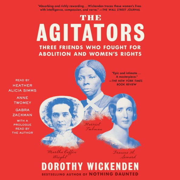 The Agitators: Three Friends Who Fought for Abolition and Women's Rights