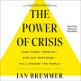 The Power of Crisis: How Three Threats - and Our Response - Will Change the World