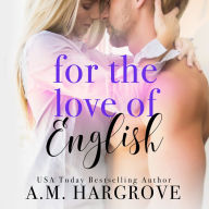 For The Love of English: A Single Dad, Enemies To Lovers Romance