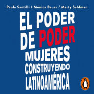 El poder de poder: Mujeres construyendo Latinoamérica