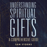 Understanding Spiritual Gifts: A Comprehensive Guide