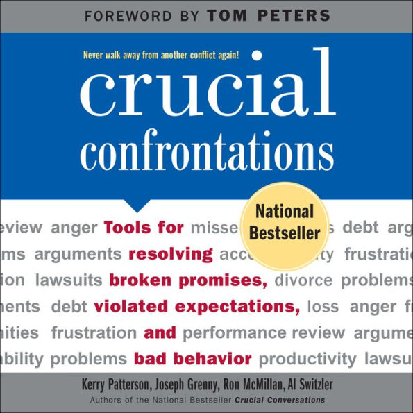 Crucial Confrontations: Tools for talking about broken promises, violated expectations, and bad behavior