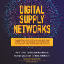 Digital Supply Networks: Transform Your Supply Chain and Gain Competitive Advantage with Disruptive Technology and Reimagined Processes