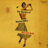The Murder of Marion Miley: A Novel