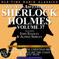 NEW ADVENTURES OF SHERLOCK HOLMES, VOLUME 37, THE: EPISODE 1: THE ADVENTURE OF THE CHRISTMAS BRIDE EPISODE 2: NEW YEAR'S EVE OFF THE COAST OF THE SCILLY ISLES