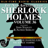 NEW ADVENTURES OF SHERLOCK HOLMES, VOLUME 36, THE: EPISODE 1: MORIARTY AND THE DIAMOND JUBILIEE EPISODE 2: THE SUSSEX VAMPIRE